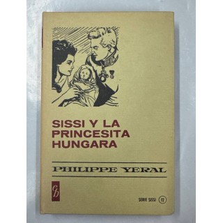 Sissi y la princesita húngara. Con 250 ilustraciones